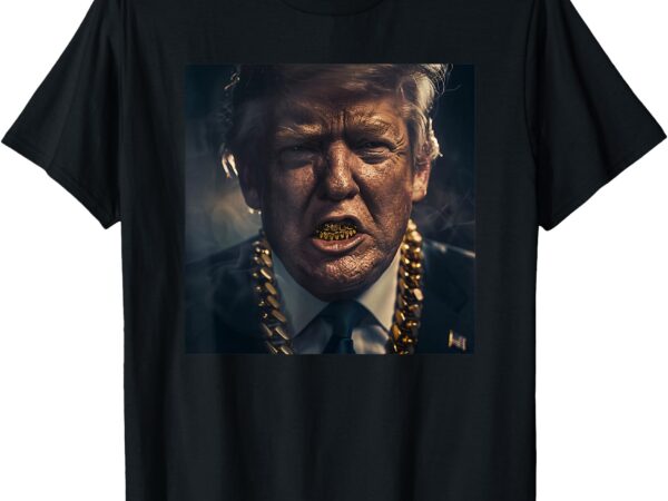 Donald trump gold grillz t-shirt