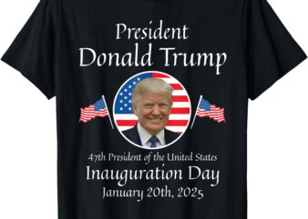 Donald Trump Inauguration Day 2025 47th USA President T-Shirt