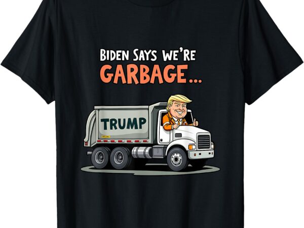 Donald trump rides in garbage truck t-shirt