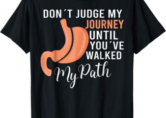 Don’t Judge My Journey Until You’ve Walked My Path T-Shirt