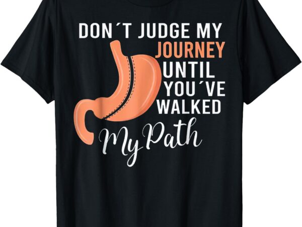 Don’t judge my journey until you’ve walked my path t-shirt