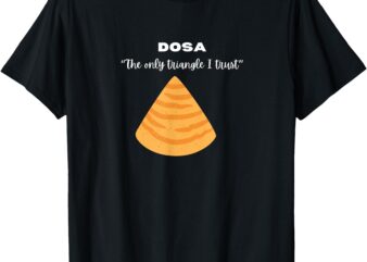 Dosa lover _ Funny Indian Quotes _ Indian Food _ Gifts T-Shirt