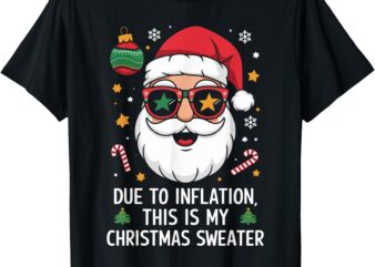 Due to Inflation Funny Christmas Sweater Tee Men Women Kid T-Shirt