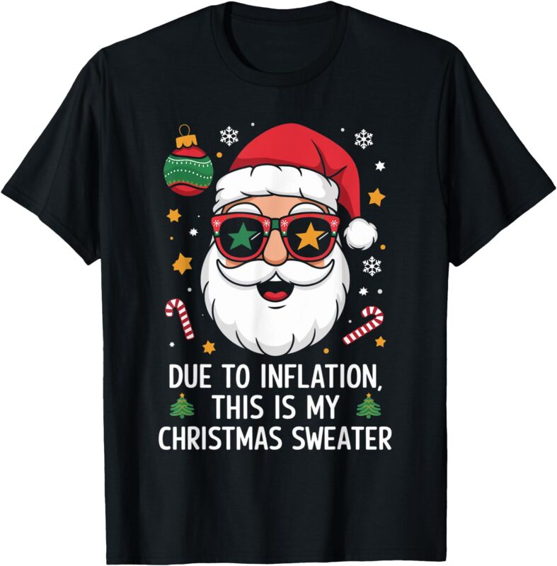 Due to Inflation Funny Christmas Sweater Tee Men Women Kid T-Shirt