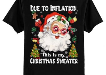 Due to Inflation Funny Christmas Sweater Tee Men Women Kid T-Shirt ltsp