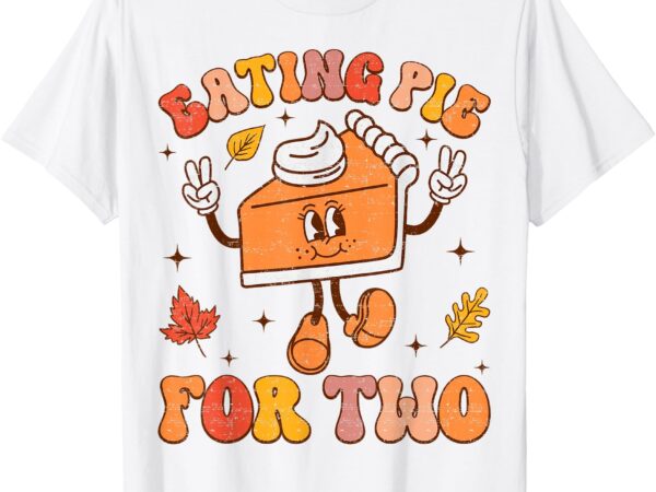 Eating pie for two thanksgiving pregnancy announcement t-shirt