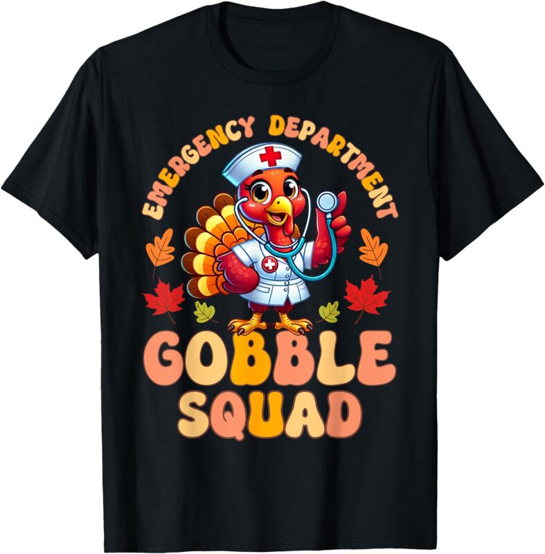 Emergency Department Gobble Squad Thanksgiving ER Nurse T-Shirt