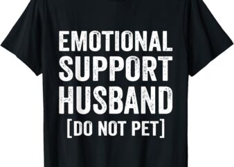 Emotional Support Husband Do Not Pet T-Shirt