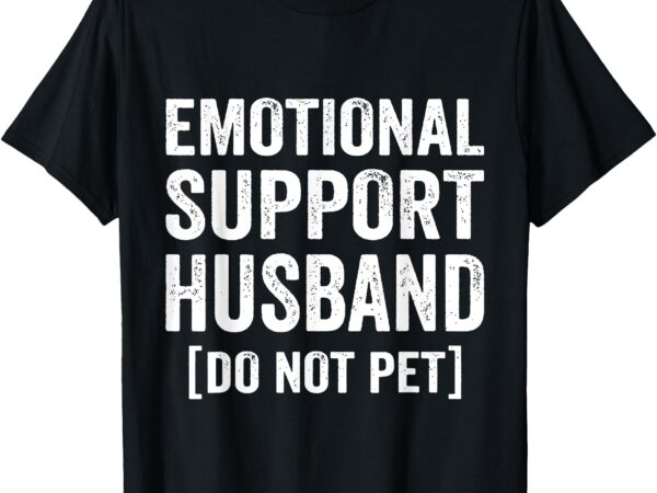 Emotional support husband do not pet t-shirt