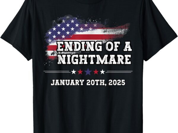 Ending of a nightmare january 20th 2025 t-shirt