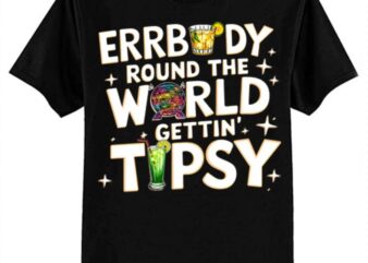 Errbody Round The World Gettin Tipsy Food and Wine Festival T-Shirt ltsp