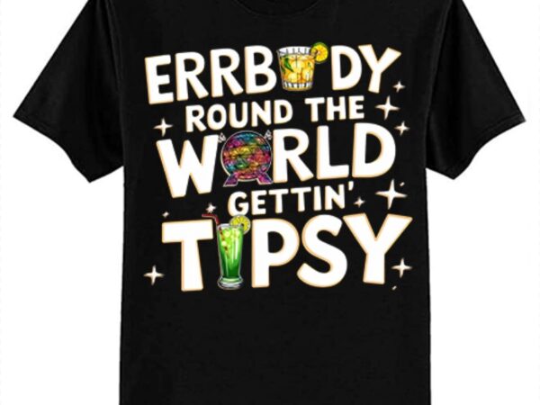 Errbody round the world gettin tipsy food and wine festival t-shirt ltsp