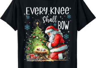 Every Knee Shall Bow Santa Christmas Nativity Scene Xmas T-Shirt