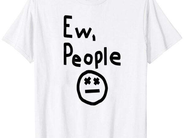 Ew people graphic t-shirt