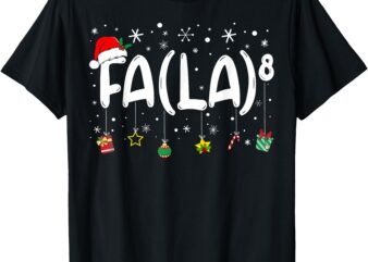 FA (LA)8 Funny Christmas Santa Fa La Math Teacher Men Women T-Shirt