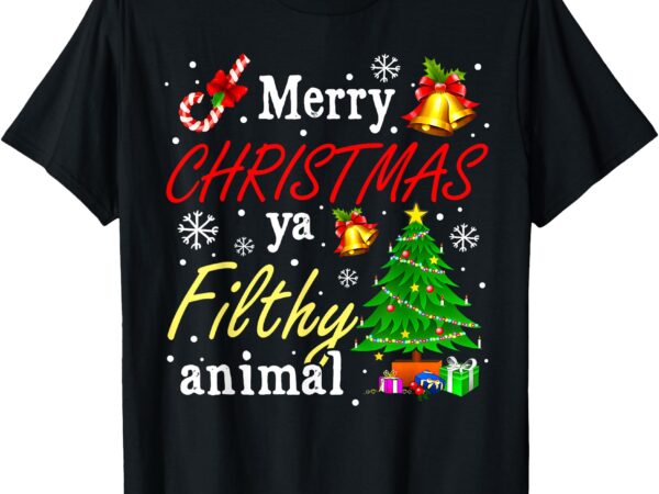 Family pajama t-shirt, merry christmas, ya filthy animal