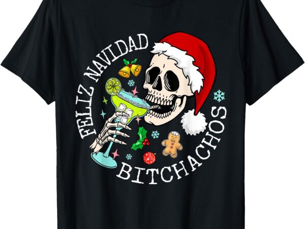 Feliz navidad bitchachos funny skull spanish merry christmas t-shirt