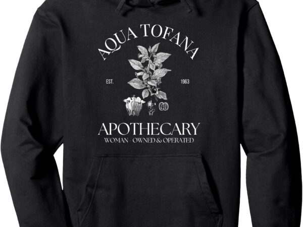 Feminist aqua tofana apothecary giula toana apothecary women pullover hoodie t shirt graphic design