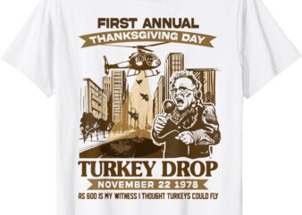 First Annual Turkey Drop Thanksgiving Day As God My Witness T-Shirt