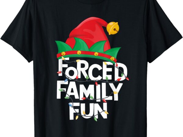 Forced family fun christmas elf hat men women kids t-shirt