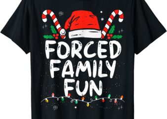 Forced Family Fun Sarcastic Christmas Funny T-Shirt