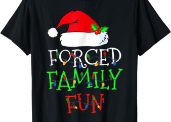 Forced Family Fun Sarcastic Christmas Pajama Family Funny T-Shirt