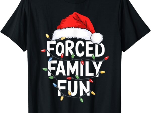 Forced family fun shirt men women kids christmas pajamas t-shirt