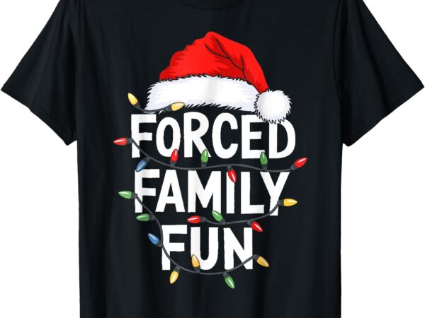 Forced family fun shirt men women kids christmas pajamas t-shirt