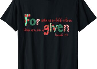 Forgiven Isaiah 9_6 Christmas Holidays T-Shirt