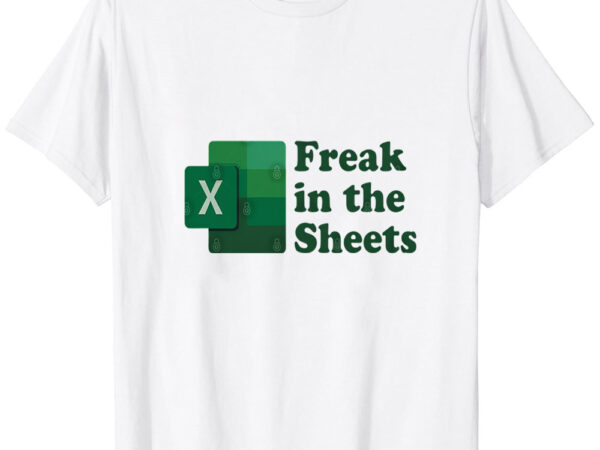 Freak in the sheets t-shirt