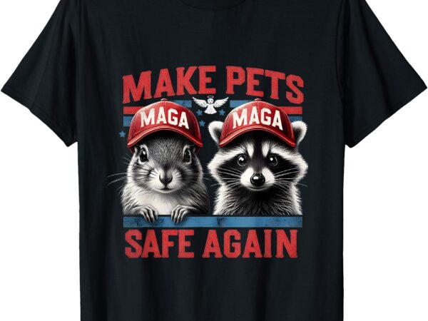 Fred the raccoon p nut the squirrel make pets safe again t-shirt