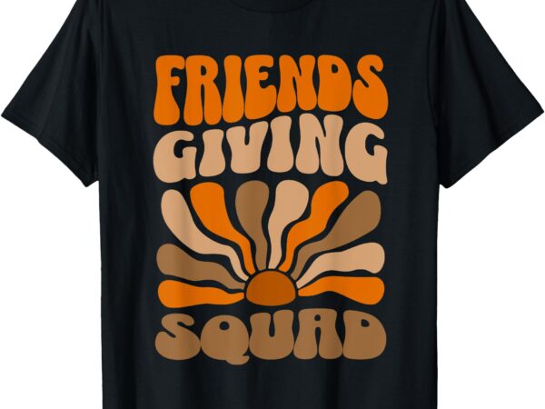 Friendsgiving squad shirt womens thanksgiving squad t-shirt