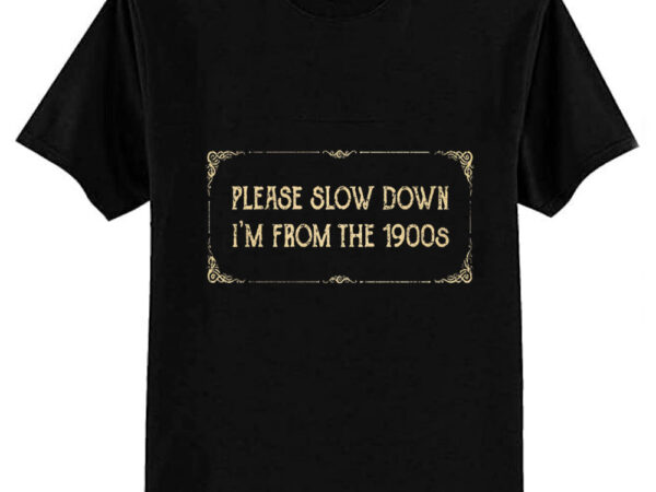 From the 1900s t-shirt