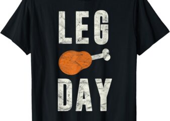 Fun Leg Day Thanksgiving Gifts Pilgrim Costume Turkey Day T-Shirt