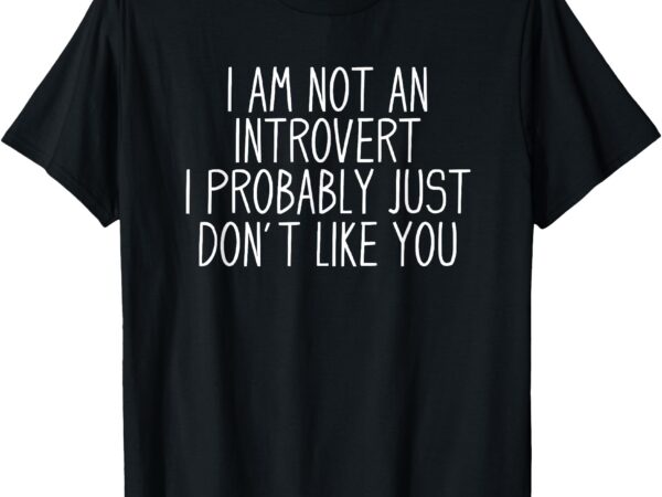 Funny antisocial introvert t-shirt