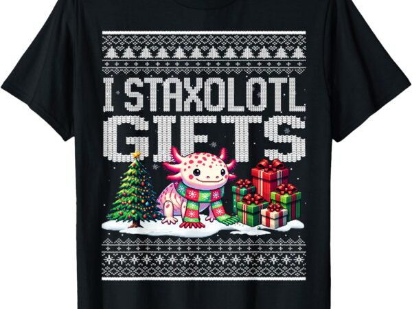 Funny axolotl ugly christmas sweater stacks axolotl presents t-shirt