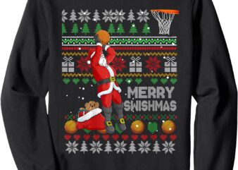 Funny Basketball Ugly Christmas Sweater Santa Merry Swishmas Sweatshirt