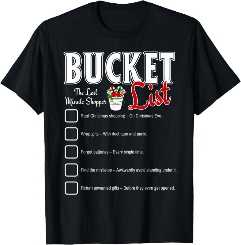 Funny Christmas Bucket List Design Xmas Holiday Humor T-Shirt