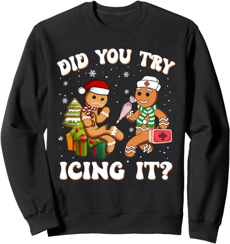 Funny Christmas Nurse Did You Try Icing It_ Gingerbread Man Sweatshirt