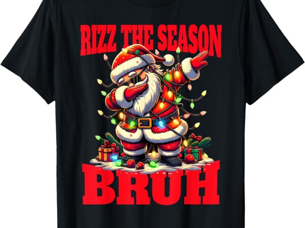 Funny christmas rizzmas santa xmas tee rizz the season bruh t-shirt