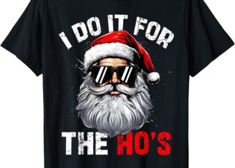 Funny Christmas Santa Claus I Do It For The Hos Cute Xmas T-Shirt