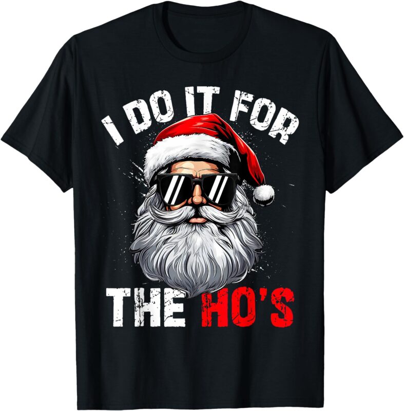 Funny Christmas Santa Claus I Do It For The Hos Cute Xmas T-Shirt