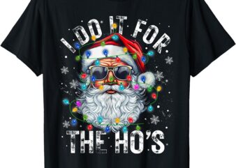 Funny Christmas Santa Claus I Do It For The Hos Cute Xmas T-Shirt