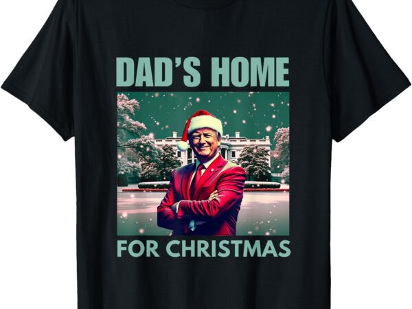 Funny! dad’s home for christmas dad trump home for christmas t-shirt