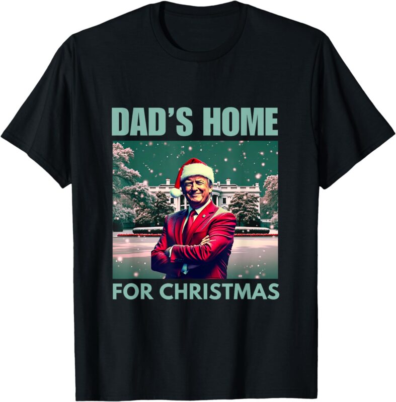 Funny! DAD’S HOME For CHRISTMAS DAD Trump Home For CHRISTMAS T-Shirt