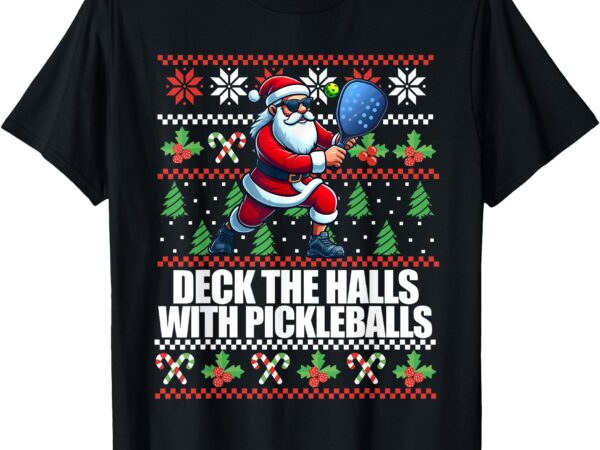 Funny deck the halls ugly christmas sweater pickleball memes t-shirt