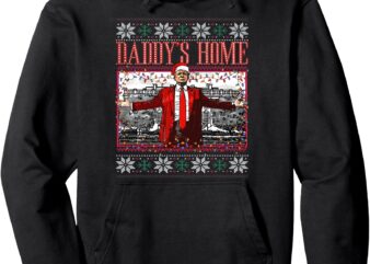 Funny Daddy’s Home Trump Ugly Christmas Sweater Xmas Pajamas Pullover Hoodie