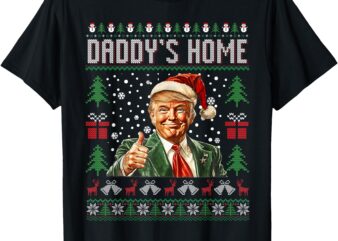 Funny Daddy’s Home Trump Ugly Christmas Sweater Xmas Pajamas T-Shirt