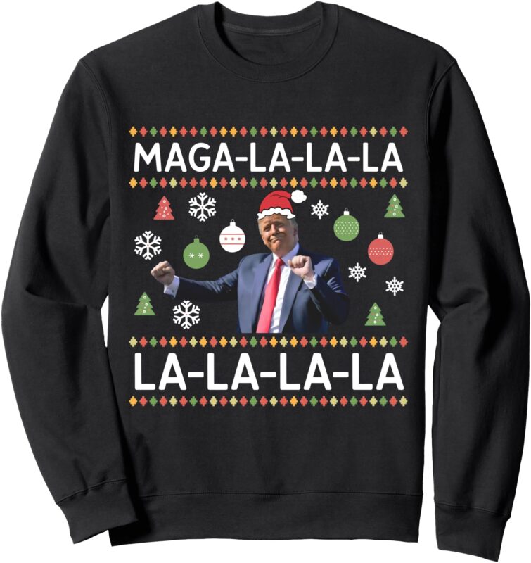 Funny Donald Trump Ugly Christmas Sweater. MAGA LA LA LA Sweatshirt