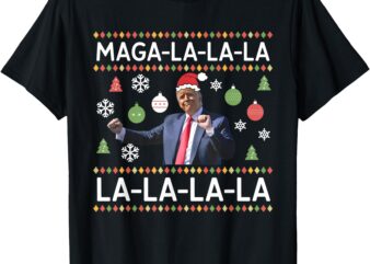 Funny Donald Trump Ugly Christmas Sweater. MAGA LA LA LA T-Shirt